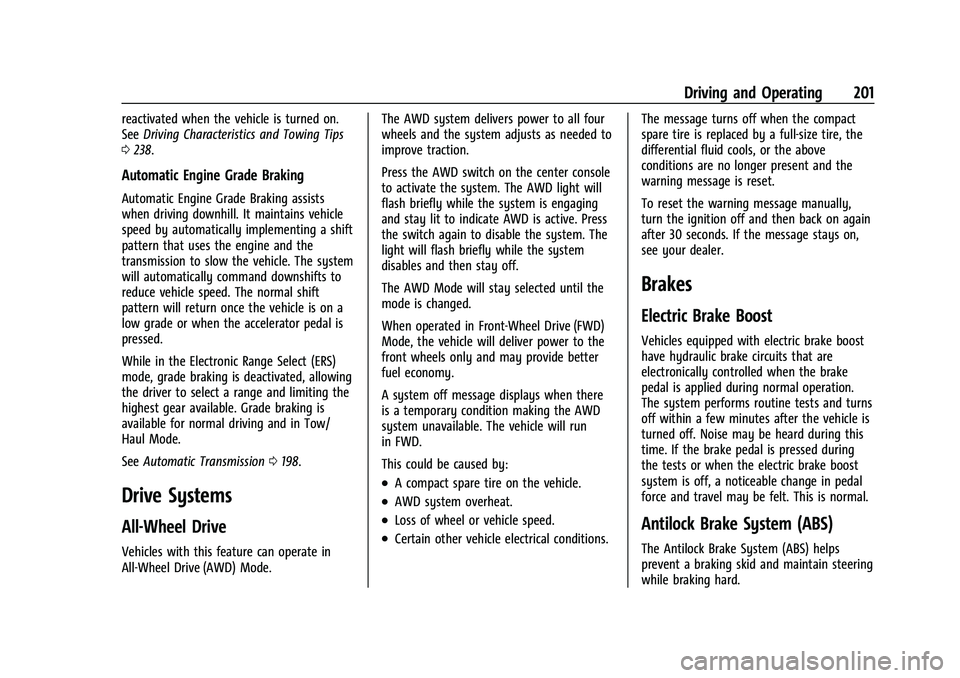 CHEVROLET EQUINOX 2022 Owners Manual Chevrolet Equinox Owner Manual (GMNA-Localizing-U.S./Canada-
16540728) - 2023 - crc - 6/16/22
Driving and Operating 201
reactivated when the vehicle is turned on.
SeeDriving Characteristics and Towing CHEVROLET EQUINOX 2022 Owners Manual Chevrolet Equinox Owner Manual (GMNA-Localizing-U.S./Canada-
16540728) - 2023 - crc - 6/16/22
Driving and Operating 201
reactivated when the vehicle is turned on.
SeeDriving Characteristics and Towing