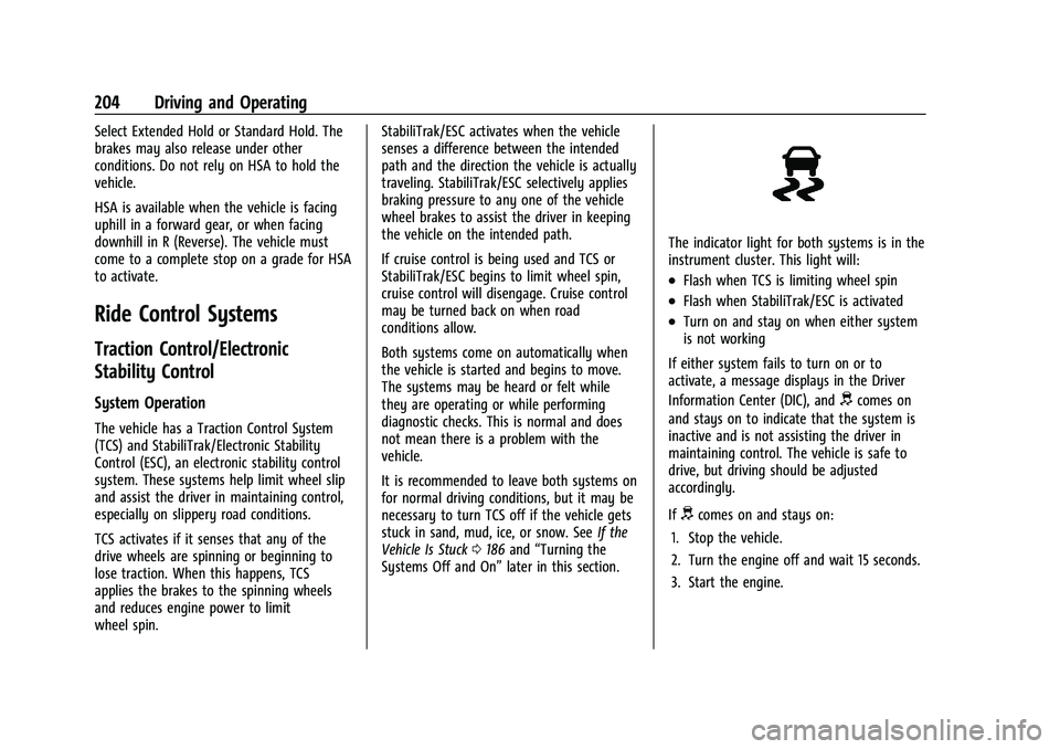 CHEVROLET EQUINOX 2022 Owners Manual Chevrolet Equinox Owner Manual (GMNA-Localizing-U.S./Canada-
16540728) - 2023 - crc - 6/16/22
204 Driving and Operating
Select Extended Hold or Standard Hold. The
brakes may also release under other
c CHEVROLET EQUINOX 2022 Owners Manual Chevrolet Equinox Owner Manual (GMNA-Localizing-U.S./Canada-
16540728) - 2023 - crc - 6/16/22
204 Driving and Operating
Select Extended Hold or Standard Hold. The
brakes may also release under other
c
