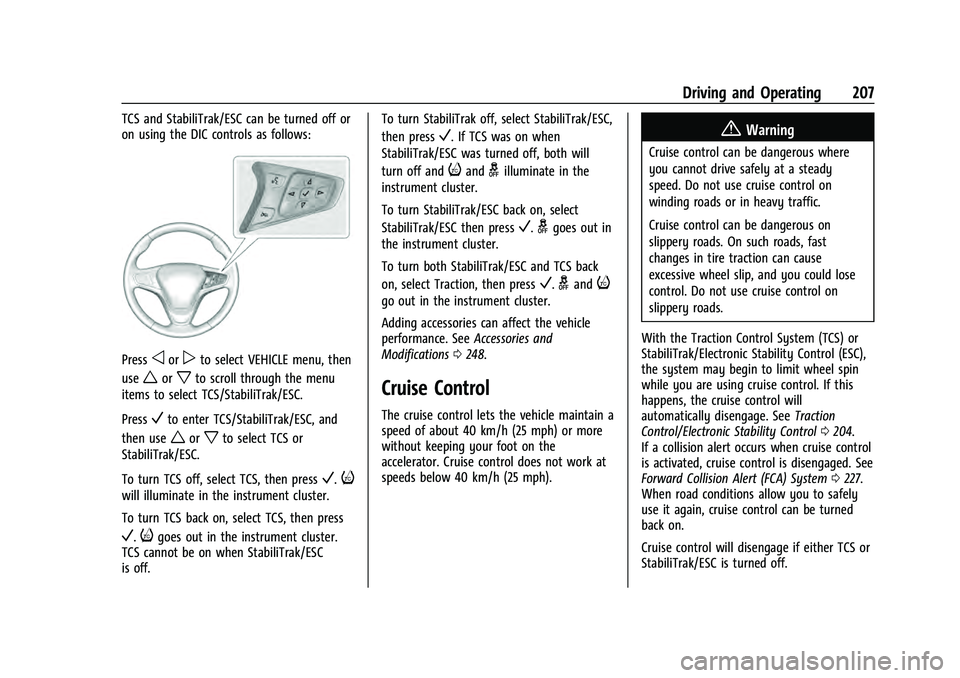CHEVROLET EQUINOX 2022 Owners Manual Chevrolet Equinox Owner Manual (GMNA-Localizing-U.S./Canada-
16540728) - 2023 - crc - 6/16/22
Driving and Operating 207
TCS and StabiliTrak/ESC can be turned off or
on using the DIC controls as follow CHEVROLET EQUINOX 2022 Owners Manual Chevrolet Equinox Owner Manual (GMNA-Localizing-U.S./Canada-
16540728) - 2023 - crc - 6/16/22
Driving and Operating 207
TCS and StabiliTrak/ESC can be turned off or
on using the DIC controls as follow