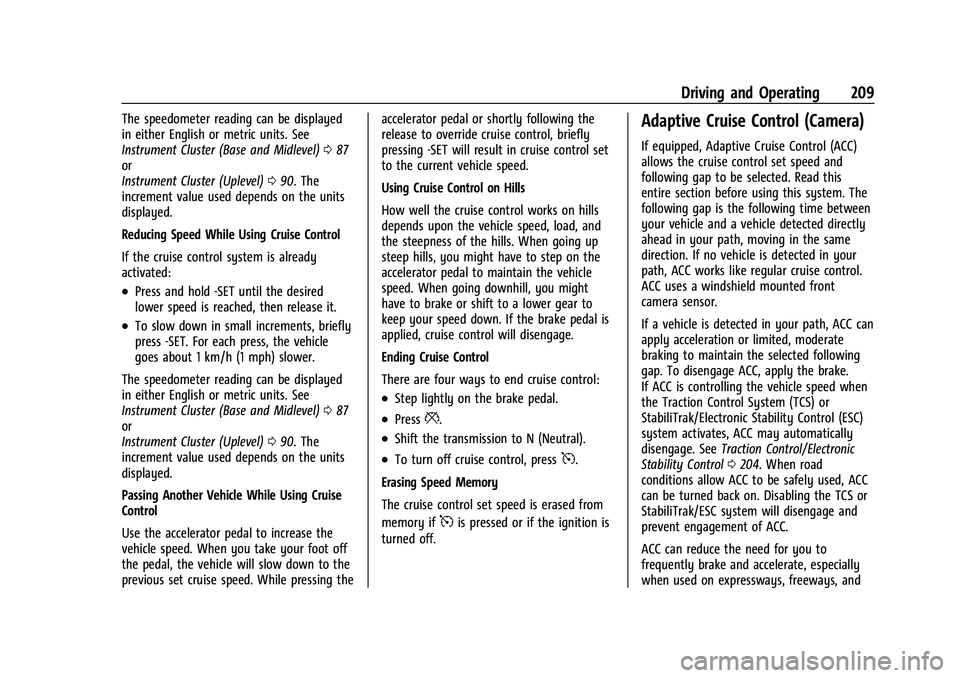 CHEVROLET EQUINOX 2022  Owners Manual Chevrolet Equinox Owner Manual (GMNA-Localizing-U.S./Canada-
16540728) - 2023 - crc - 6/16/22
Driving and Operating 209
The speedometer reading can be displayed
in either English or metric units. See
