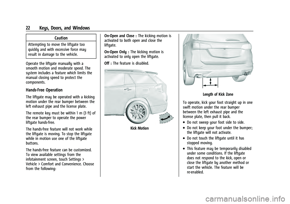 CHEVROLET EQUINOX 2022 Owners Manual Chevrolet Equinox Owner Manual (GMNA-Localizing-U.S./Canada-
16540728) - 2023 - crc - 6/16/22
22 Keys, Doors, and Windows
Caution
Attempting to move the liftgate too
quickly and with excessive force m
