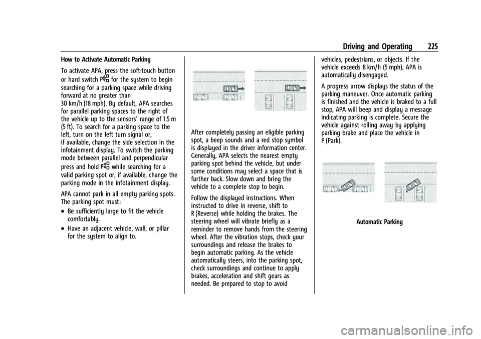 CHEVROLET EQUINOX 2022  Owners Manual Chevrolet Equinox Owner Manual (GMNA-Localizing-U.S./Canada-
16540728) - 2023 - crc - 6/16/22
Driving and Operating 225
How to Activate Automatic Parking
To activate APA, press the soft-touch button
o