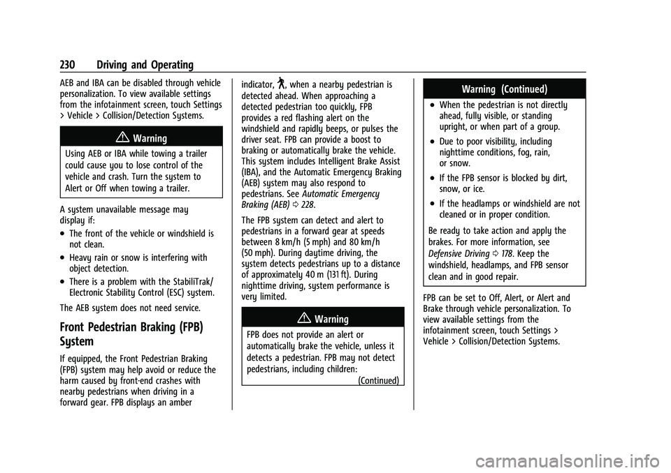 CHEVROLET EQUINOX 2022 Owners Manual Chevrolet Equinox Owner Manual (GMNA-Localizing-U.S./Canada-
16540728) - 2023 - crc - 6/16/22
230 Driving and Operating
AEB and IBA can be disabled through vehicle
personalization. To view available s CHEVROLET EQUINOX 2022 Owners Manual Chevrolet Equinox Owner Manual (GMNA-Localizing-U.S./Canada-
16540728) - 2023 - crc - 6/16/22
230 Driving and Operating
AEB and IBA can be disabled through vehicle
personalization. To view available s