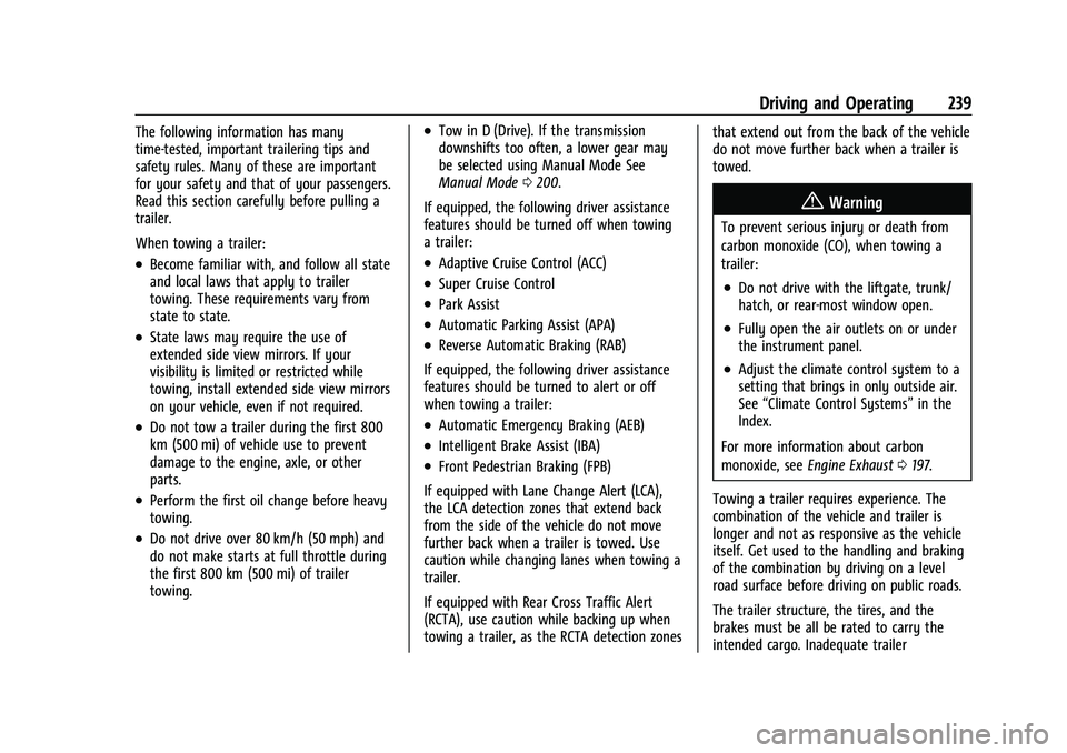 CHEVROLET EQUINOX 2022 Owners Manual Chevrolet Equinox Owner Manual (GMNA-Localizing-U.S./Canada-
16540728) - 2023 - crc - 6/16/22
Driving and Operating 239
The following information has many
time-tested, important trailering tips and
sa CHEVROLET EQUINOX 2022 Owners Manual Chevrolet Equinox Owner Manual (GMNA-Localizing-U.S./Canada-
16540728) - 2023 - crc - 6/16/22
Driving and Operating 239
The following information has many
time-tested, important trailering tips and
sa