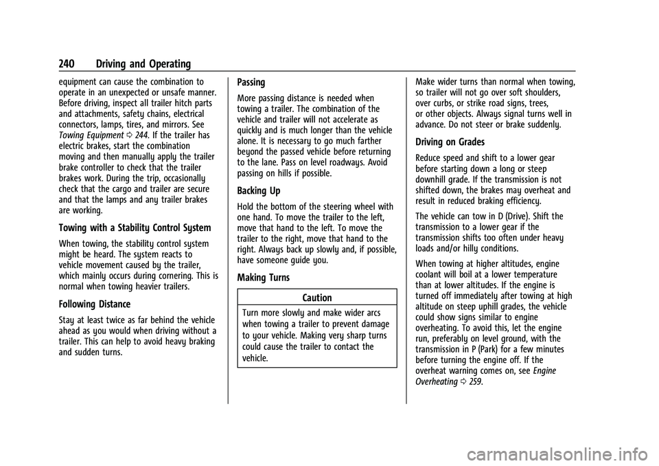 CHEVROLET EQUINOX 2022 Owners Manual Chevrolet Equinox Owner Manual (GMNA-Localizing-U.S./Canada-
16540728) - 2023 - crc - 6/16/22
240 Driving and Operating
equipment can cause the combination to
operate in an unexpected or unsafe manner CHEVROLET EQUINOX 2022 Owners Manual Chevrolet Equinox Owner Manual (GMNA-Localizing-U.S./Canada-
16540728) - 2023 - crc - 6/16/22
240 Driving and Operating
equipment can cause the combination to
operate in an unexpected or unsafe manner