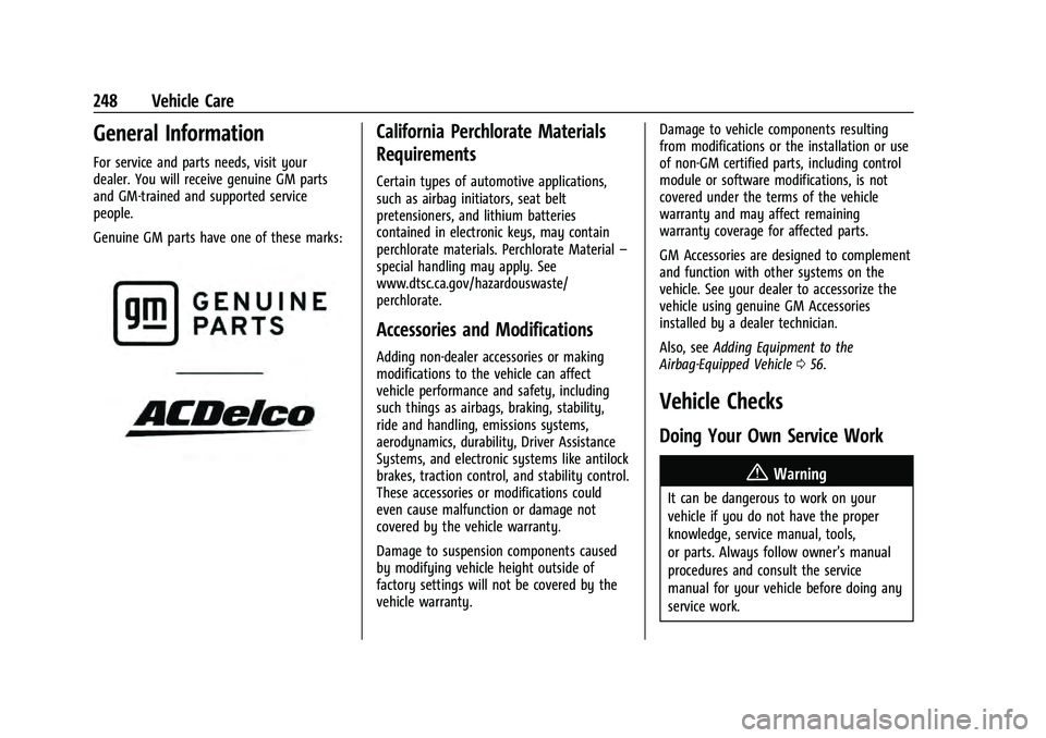 CHEVROLET EQUINOX 2022 Owners Manual Chevrolet Equinox Owner Manual (GMNA-Localizing-U.S./Canada-
16540728) - 2023 - crc - 6/16/22
248 Vehicle Care
General Information
For service and parts needs, visit your
dealer. You will receive genu CHEVROLET EQUINOX 2022 Owners Manual Chevrolet Equinox Owner Manual (GMNA-Localizing-U.S./Canada-
16540728) - 2023 - crc - 6/16/22
248 Vehicle Care
General Information
For service and parts needs, visit your
dealer. You will receive genu