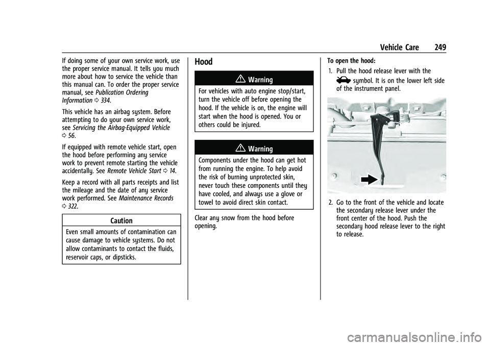 CHEVROLET EQUINOX 2022  Owners Manual Chevrolet Equinox Owner Manual (GMNA-Localizing-U.S./Canada-
16540728) - 2023 - crc - 6/16/22
Vehicle Care 249
If doing some of your own service work, use
the proper service manual. It tells you much
