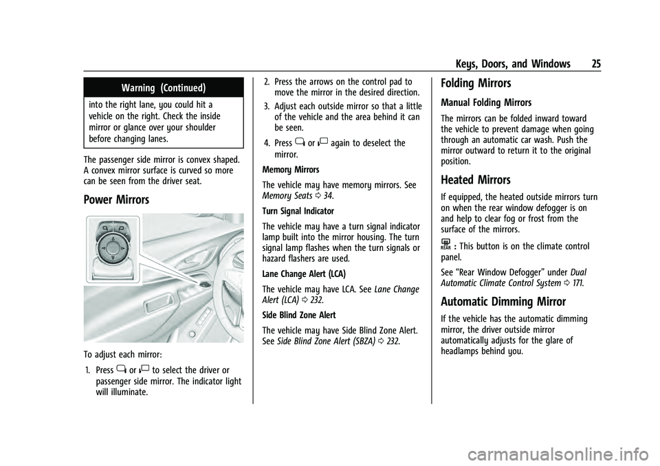 CHEVROLET EQUINOX 2022 Owners Manual Chevrolet Equinox Owner Manual (GMNA-Localizing-U.S./Canada-
16540728) - 2023 - crc - 6/16/22
Keys, Doors, and Windows 25
Warning (Continued)
into the right lane, you could hit a
vehicle on the right.