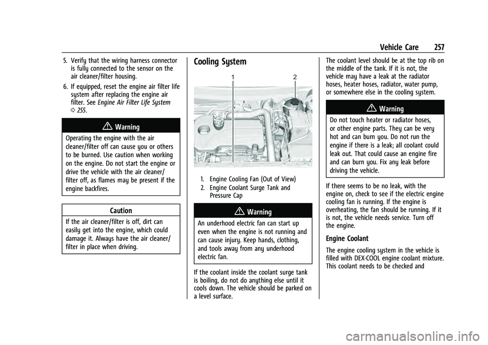 CHEVROLET EQUINOX 2022 Owners Manual Chevrolet Equinox Owner Manual (GMNA-Localizing-U.S./Canada-
16540728) - 2023 - crc - 6/16/22
Vehicle Care 257
5. Verify that the wiring harness connectoris fully connected to the sensor on the
air cl CHEVROLET EQUINOX 2022 Owners Manual Chevrolet Equinox Owner Manual (GMNA-Localizing-U.S./Canada-
16540728) - 2023 - crc - 6/16/22
Vehicle Care 257
5. Verify that the wiring harness connectoris fully connected to the sensor on the
air cl