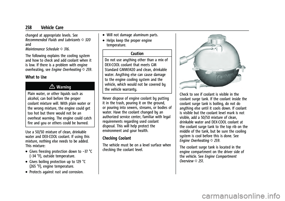 CHEVROLET EQUINOX 2022 Owners Manual Chevrolet Equinox Owner Manual (GMNA-Localizing-U.S./Canada-
16540728) - 2023 - crc - 6/16/22
258 Vehicle Care
changed at appropriate levels. See
Recommended Fluids and Lubricants0320
and
Maintenance CHEVROLET EQUINOX 2022 Owners Manual Chevrolet Equinox Owner Manual (GMNA-Localizing-U.S./Canada-
16540728) - 2023 - crc - 6/16/22
258 Vehicle Care
changed at appropriate levels. See
Recommended Fluids and Lubricants0320
and
Maintenance