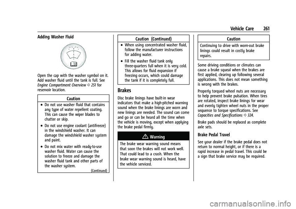 CHEVROLET EQUINOX 2022  Owners Manual Chevrolet Equinox Owner Manual (GMNA-Localizing-U.S./Canada-
16540728) - 2023 - crc - 6/16/22
Vehicle Care 261
Adding Washer Fluid
Open the cap with the washer symbol on it.
Add washer fluid until the