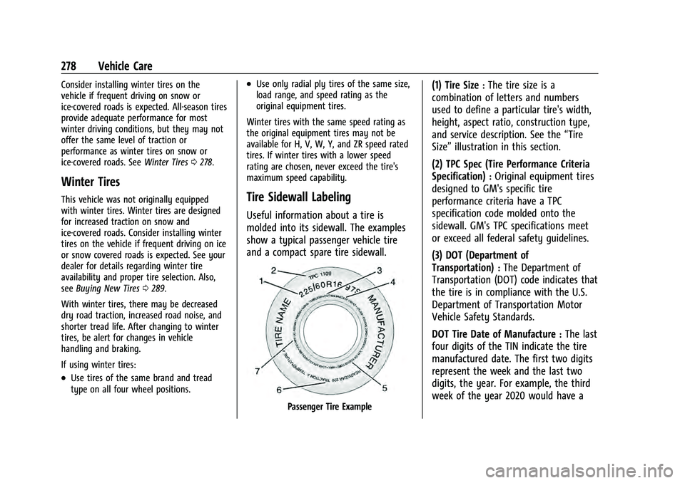 CHEVROLET EQUINOX 2022  Owners Manual Chevrolet Equinox Owner Manual (GMNA-Localizing-U.S./Canada-
16540728) - 2023 - crc - 6/16/22
278 Vehicle Care
Consider installing winter tires on the
vehicle if frequent driving on snow or
ice-covere