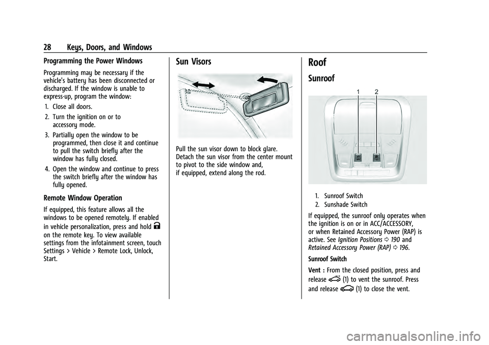 CHEVROLET EQUINOX 2022 Owners Manual Chevrolet Equinox Owner Manual (GMNA-Localizing-U.S./Canada-
16540728) - 2023 - crc - 6/16/22
28 Keys, Doors, and Windows
Programming the Power Windows
Programming may be necessary if the
vehicle'