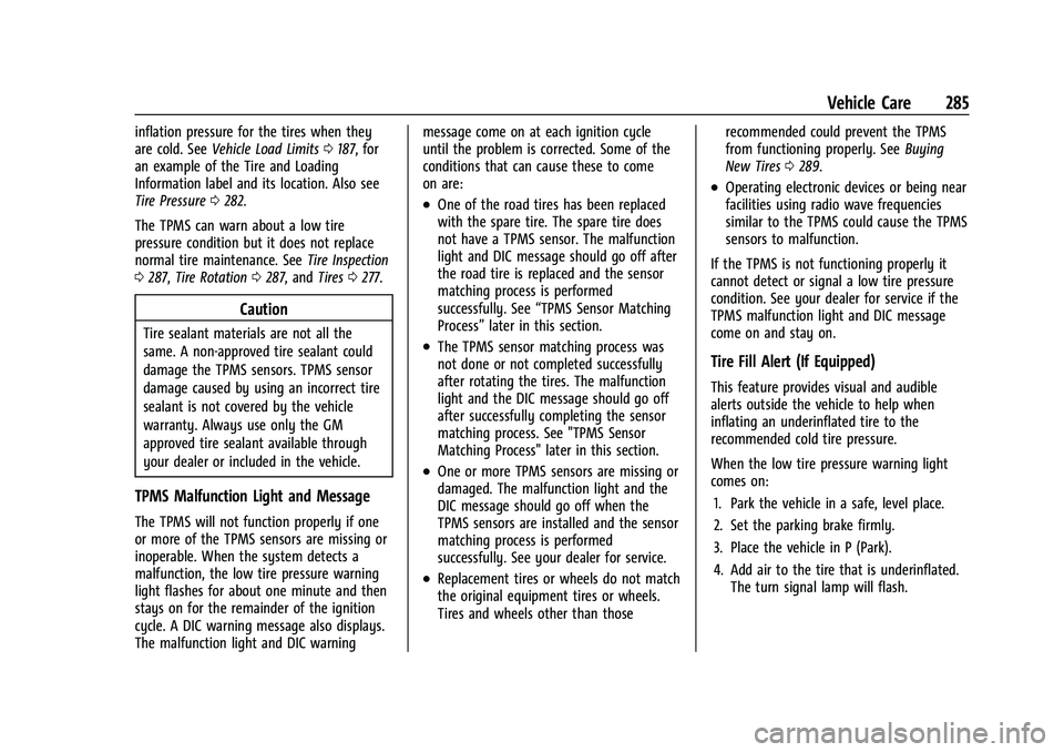 CHEVROLET EQUINOX 2022  Owners Manual Chevrolet Equinox Owner Manual (GMNA-Localizing-U.S./Canada-
16540728) - 2023 - crc - 6/16/22
Vehicle Care 285
inflation pressure for the tires when they
are cold. SeeVehicle Load Limits 0187, for
an 