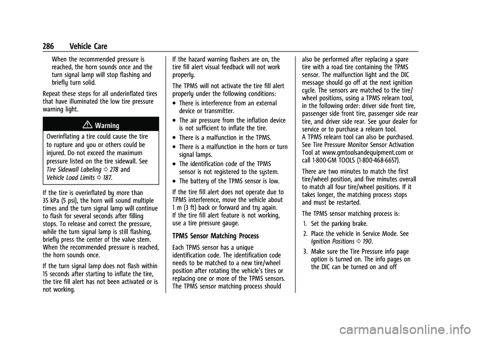 CHEVROLET EQUINOX 2022 Owners Manual Chevrolet Equinox Owner Manual (GMNA-Localizing-U.S./Canada-
16540728) - 2023 - crc - 6/16/22
286 Vehicle Care
When the recommended pressure is
reached, the horn sounds once and the
turn signal lamp w CHEVROLET EQUINOX 2022 Owners Manual Chevrolet Equinox Owner Manual (GMNA-Localizing-U.S./Canada-
16540728) - 2023 - crc - 6/16/22
286 Vehicle Care
When the recommended pressure is
reached, the horn sounds once and the
turn signal lamp w