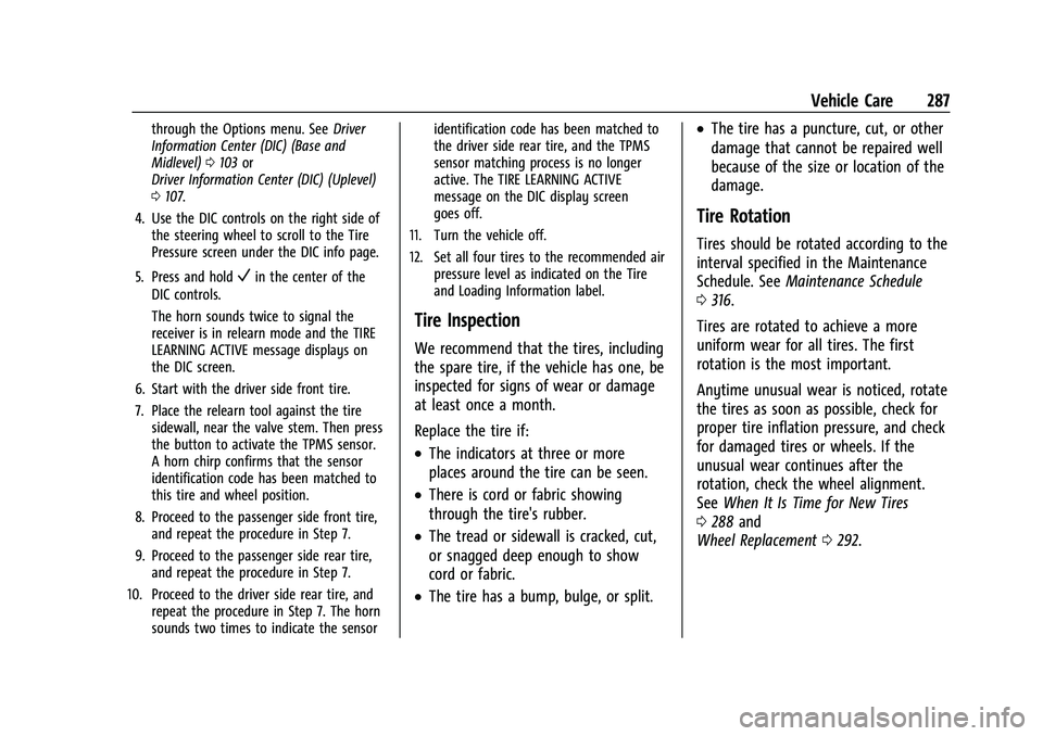 CHEVROLET EQUINOX 2022 Owners Manual Chevrolet Equinox Owner Manual (GMNA-Localizing-U.S./Canada-
16540728) - 2023 - crc - 6/16/22
Vehicle Care 287
through the Options menu. SeeDriver
Information Center (DIC) (Base and
Midlevel) 0103 or
CHEVROLET EQUINOX 2022 Owners Manual Chevrolet Equinox Owner Manual (GMNA-Localizing-U.S./Canada-
16540728) - 2023 - crc - 6/16/22
Vehicle Care 287
through the Options menu. SeeDriver
Information Center (DIC) (Base and
Midlevel) 0103 or