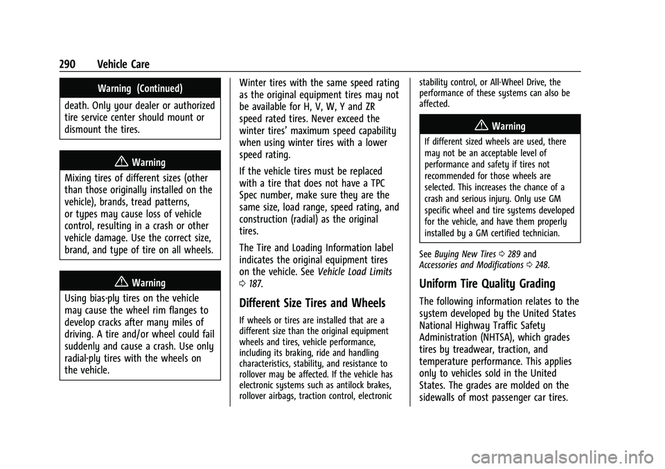 CHEVROLET EQUINOX 2022 Owners Manual Chevrolet Equinox Owner Manual (GMNA-Localizing-U.S./Canada-
16540728) - 2023 - crc - 6/16/22
290 Vehicle Care
Warning (Continued)
death. Only your dealer or authorized
tire service center should moun CHEVROLET EQUINOX 2022 Owners Manual Chevrolet Equinox Owner Manual (GMNA-Localizing-U.S./Canada-
16540728) - 2023 - crc - 6/16/22
290 Vehicle Care
Warning (Continued)
death. Only your dealer or authorized
tire service center should moun