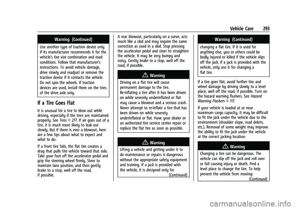 CHEVROLET EQUINOX 2022 Owners Manual Chevrolet Equinox Owner Manual (GMNA-Localizing-U.S./Canada-
16540728) - 2023 - crc - 6/16/22
Vehicle Care 293
Warning (Continued)
Use another type of traction device only
if its manufacturer recommen CHEVROLET EQUINOX 2022 Owners Manual Chevrolet Equinox Owner Manual (GMNA-Localizing-U.S./Canada-
16540728) - 2023 - crc - 6/16/22
Vehicle Care 293
Warning (Continued)
Use another type of traction device only
if its manufacturer recommen