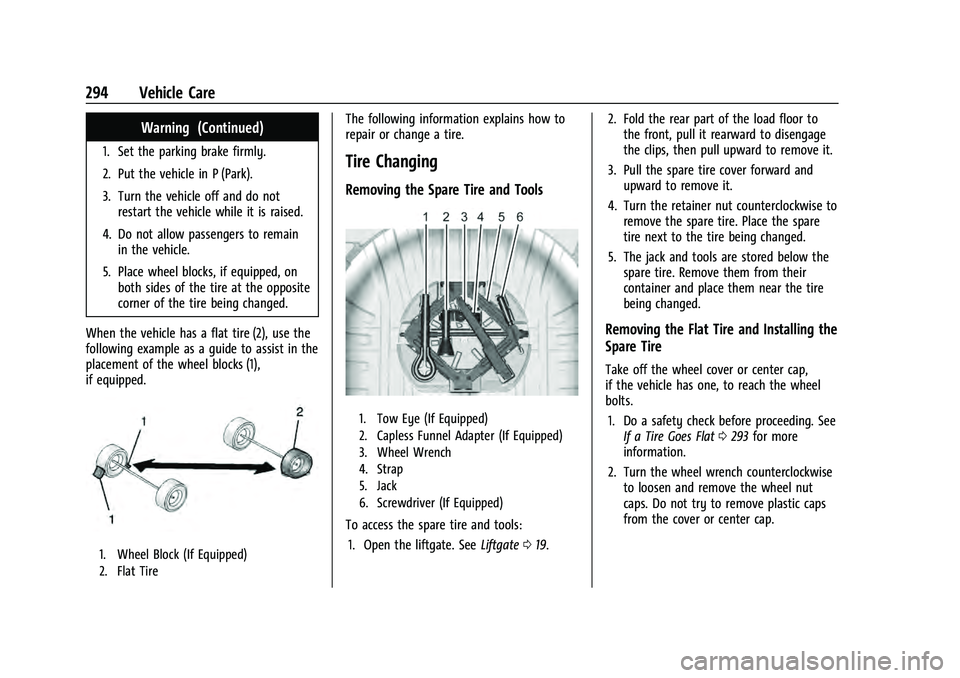 CHEVROLET EQUINOX 2022 Owners Manual Chevrolet Equinox Owner Manual (GMNA-Localizing-U.S./Canada-
16540728) - 2023 - crc - 6/16/22
294 Vehicle Care
Warning (Continued)
1. Set the parking brake firmly.
2. Put the vehicle in P (Park).
3. T CHEVROLET EQUINOX 2022 Owners Manual Chevrolet Equinox Owner Manual (GMNA-Localizing-U.S./Canada-
16540728) - 2023 - crc - 6/16/22
294 Vehicle Care
Warning (Continued)
1. Set the parking brake firmly.
2. Put the vehicle in P (Park).
3. T