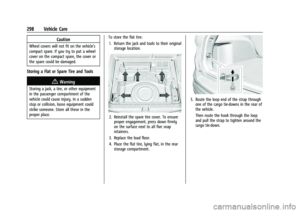 CHEVROLET EQUINOX 2022 Owners Manual Chevrolet Equinox Owner Manual (GMNA-Localizing-U.S./Canada-
16540728) - 2023 - crc - 6/16/22
298 Vehicle Care
Caution
Wheel covers will not fit on the vehicle's
compact spare. If you try to put a CHEVROLET EQUINOX 2022 Owners Manual Chevrolet Equinox Owner Manual (GMNA-Localizing-U.S./Canada-
16540728) - 2023 - crc - 6/16/22
298 Vehicle Care
Caution
Wheel covers will not fit on the vehicle's
compact spare. If you try to put a