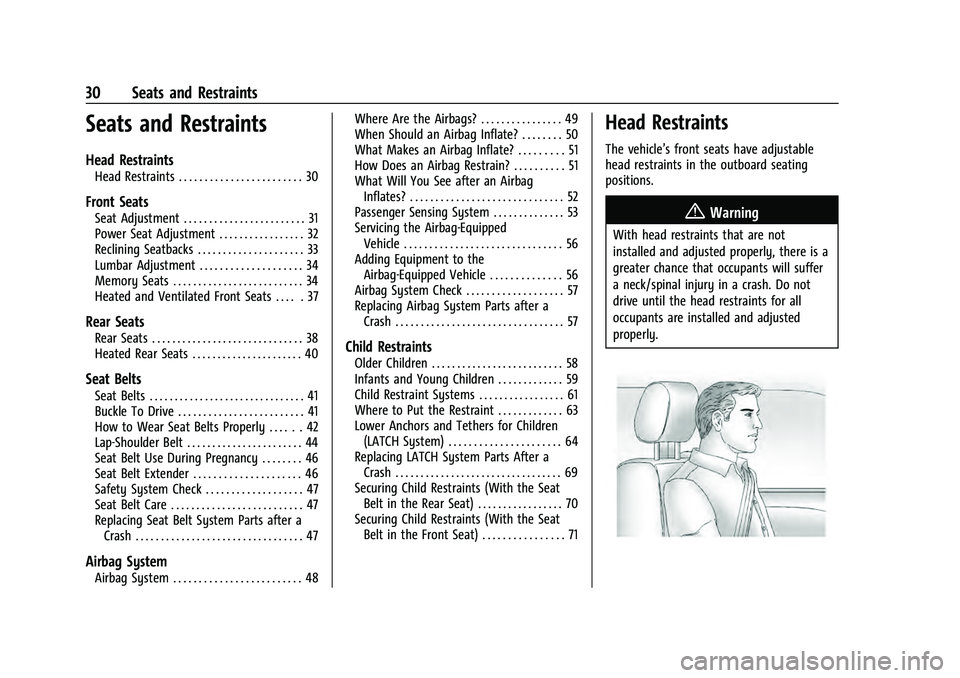 CHEVROLET EQUINOX 2022 Owners Guide Chevrolet Equinox Owner Manual (GMNA-Localizing-U.S./Canada-
16540728) - 2023 - crc - 6/16/22
30 Seats and Restraints
Seats and Restraints
Head Restraints
Head Restraints . . . . . . . . . . . . . . . CHEVROLET EQUINOX 2022 Owners Guide Chevrolet Equinox Owner Manual (GMNA-Localizing-U.S./Canada-
16540728) - 2023 - crc - 6/16/22
30 Seats and Restraints
Seats and Restraints
Head Restraints
Head Restraints . . . . . . . . . . . . . . .