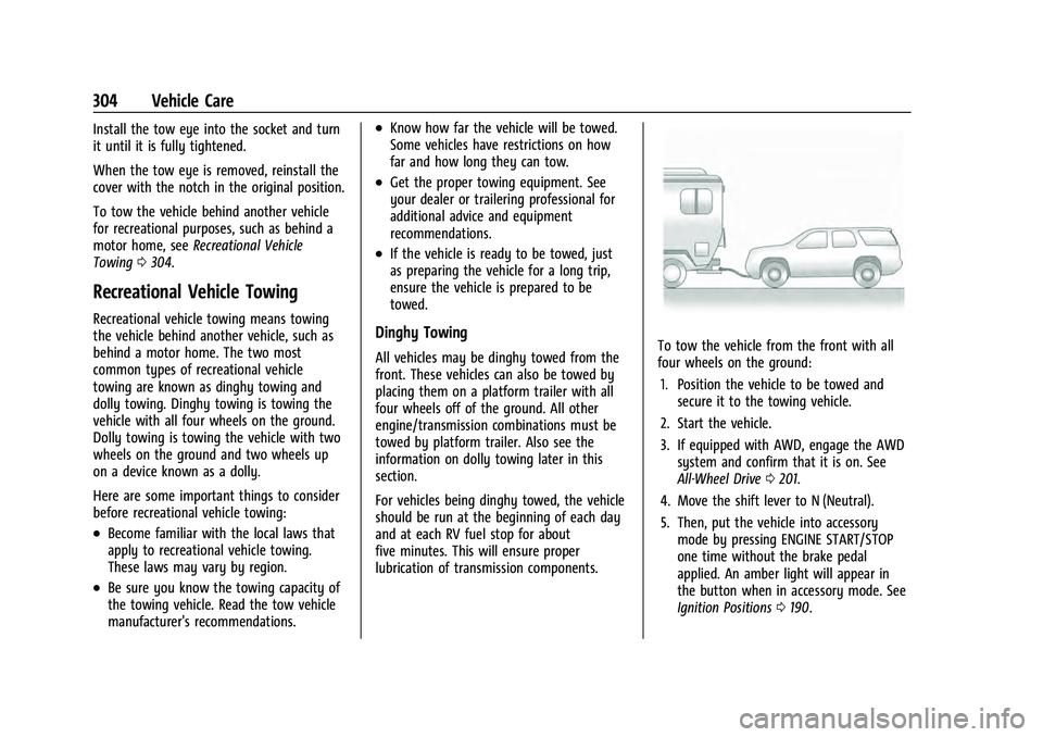 CHEVROLET EQUINOX 2022 Owners Manual Chevrolet Equinox Owner Manual (GMNA-Localizing-U.S./Canada-
16540728) - 2023 - crc - 6/16/22
304 Vehicle Care
Install the tow eye into the socket and turn
it until it is fully tightened.
When the tow CHEVROLET EQUINOX 2022 Owners Manual Chevrolet Equinox Owner Manual (GMNA-Localizing-U.S./Canada-
16540728) - 2023 - crc - 6/16/22
304 Vehicle Care
Install the tow eye into the socket and turn
it until it is fully tightened.
When the tow