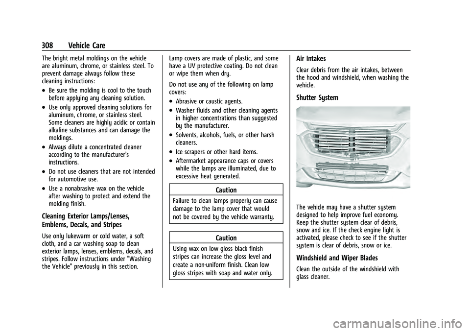 CHEVROLET EQUINOX 2022 Owners Manual Chevrolet Equinox Owner Manual (GMNA-Localizing-U.S./Canada-
16540728) - 2023 - crc - 6/16/22
308 Vehicle Care
The bright metal moldings on the vehicle
are aluminum, chrome, or stainless steel. To
pre CHEVROLET EQUINOX 2022 Owners Manual Chevrolet Equinox Owner Manual (GMNA-Localizing-U.S./Canada-
16540728) - 2023 - crc - 6/16/22
308 Vehicle Care
The bright metal moldings on the vehicle
are aluminum, chrome, or stainless steel. To
pre