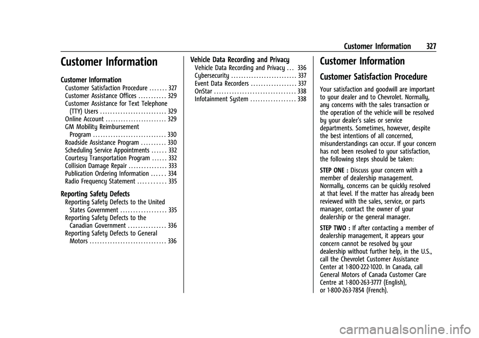 CHEVROLET EQUINOX 2022 Owners Manual Chevrolet Equinox Owner Manual (GMNA-Localizing-U.S./Canada-
16540728) - 2023 - crc - 6/16/22
Customer Information 327
Customer Information
Customer Information
Customer Satisfaction Procedure . . . . CHEVROLET EQUINOX 2022 Owners Manual Chevrolet Equinox Owner Manual (GMNA-Localizing-U.S./Canada-
16540728) - 2023 - crc - 6/16/22
Customer Information 327
Customer Information
Customer Information
Customer Satisfaction Procedure . . . .