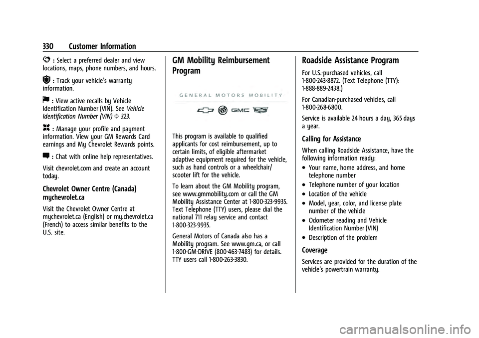 CHEVROLET EQUINOX 2022  Owners Manual Chevrolet Equinox Owner Manual (GMNA-Localizing-U.S./Canada-
16540728) - 2023 - crc - 6/16/22
330 Customer Information
D:Select a preferred dealer and view
locations, maps, phone numbers, and hours.
r