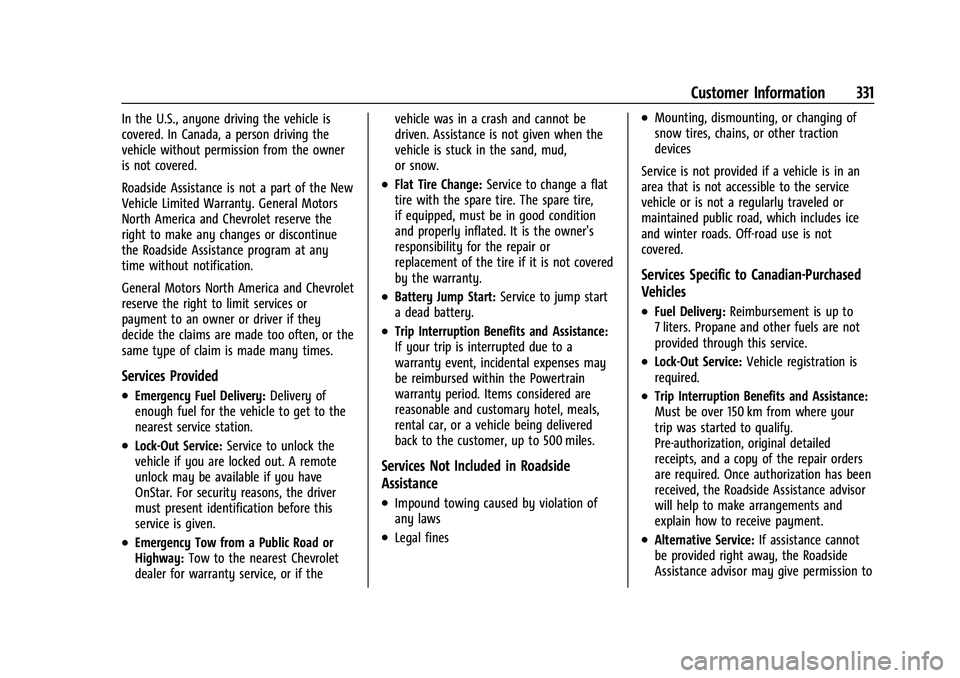 CHEVROLET EQUINOX 2022  Owners Manual Chevrolet Equinox Owner Manual (GMNA-Localizing-U.S./Canada-
16540728) - 2023 - crc - 6/16/22
Customer Information 331
In the U.S., anyone driving the vehicle is
covered. In Canada, a person driving t