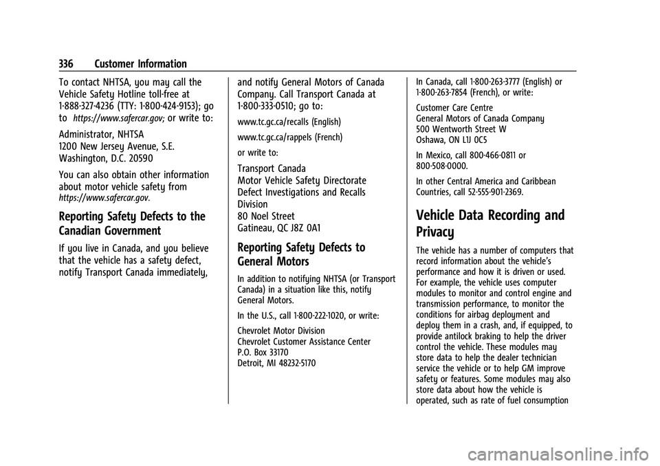 CHEVROLET EQUINOX 2022  Owners Manual Chevrolet Equinox Owner Manual (GMNA-Localizing-U.S./Canada-
16540728) - 2023 - crc - 6/16/22
336 Customer Information
To contact NHTSA, you may call the
Vehicle Safety Hotline toll-free at
1-888-327-