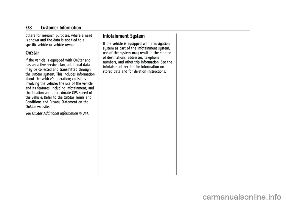 CHEVROLET EQUINOX 2022  Owners Manual Chevrolet Equinox Owner Manual (GMNA-Localizing-U.S./Canada-
16540728) - 2023 - crc - 6/16/22
338 Customer Information
others for research purposes, where a need
is shown and the data is not tied to a