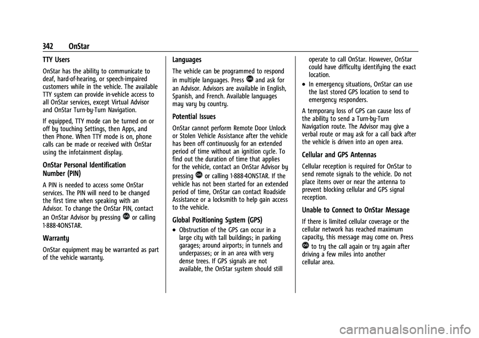 CHEVROLET EQUINOX 2022 Owners Manual Chevrolet Equinox Owner Manual (GMNA-Localizing-U.S./Canada-
16540728) - 2023 - crc - 6/16/22
342 OnStar
TTY Users
OnStar has the ability to communicate to
deaf, hard-of-hearing, or speech-impaired
cu CHEVROLET EQUINOX 2022 Owners Manual Chevrolet Equinox Owner Manual (GMNA-Localizing-U.S./Canada-
16540728) - 2023 - crc - 6/16/22
342 OnStar
TTY Users
OnStar has the ability to communicate to
deaf, hard-of-hearing, or speech-impaired
cu