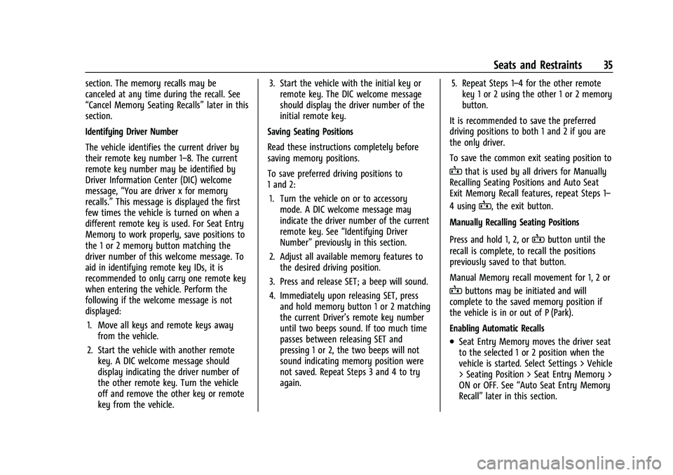 CHEVROLET EQUINOX 2022 Owners Guide Chevrolet Equinox Owner Manual (GMNA-Localizing-U.S./Canada-
16540728) - 2023 - crc - 6/16/22
Seats and Restraints 35
section. The memory recalls may be
canceled at any time during the recall. See
“ CHEVROLET EQUINOX 2022 Owners Guide Chevrolet Equinox Owner Manual (GMNA-Localizing-U.S./Canada-
16540728) - 2023 - crc - 6/16/22
Seats and Restraints 35
section. The memory recalls may be
canceled at any time during the recall. See
“