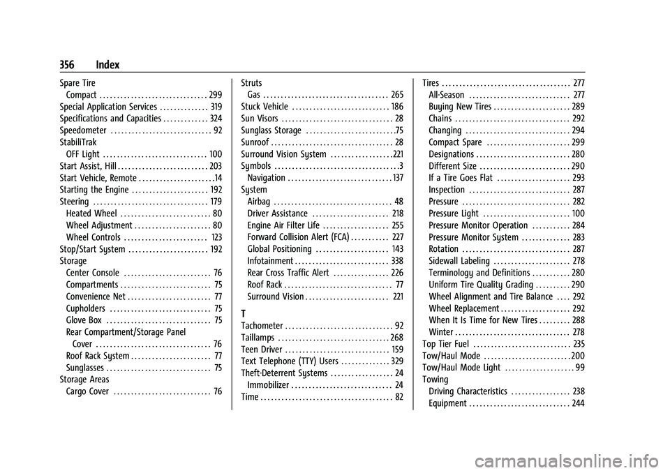 CHEVROLET EQUINOX 2022 Owners Manual Chevrolet Equinox Owner Manual (GMNA-Localizing-U.S./Canada-
16540728) - 2023 - crc - 6/16/22
356 Index
Spare TireCompact . . . . . . . . . . . . . . . . . . . . . . . . . . . . . . . 299
Special Appl CHEVROLET EQUINOX 2022 Owners Manual Chevrolet Equinox Owner Manual (GMNA-Localizing-U.S./Canada-
16540728) - 2023 - crc - 6/16/22
356 Index
Spare TireCompact . . . . . . . . . . . . . . . . . . . . . . . . . . . . . . . 299
Special Appl