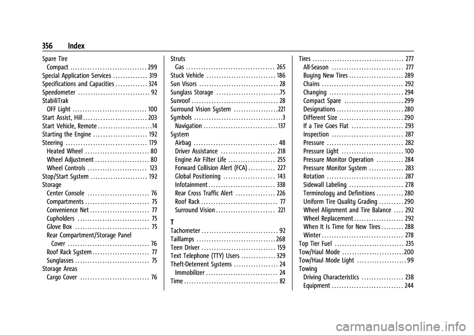 CHEVROLET EQUINOX 2022  Owners Manual Chevrolet Equinox Owner Manual (GMNA-Localizing-U.S./Canada-
16540728) - 2023 - crc - 6/16/22
356 Index
Spare TireCompact . . . . . . . . . . . . . . . . . . . . . . . . . . . . . . . 299
Special Appl