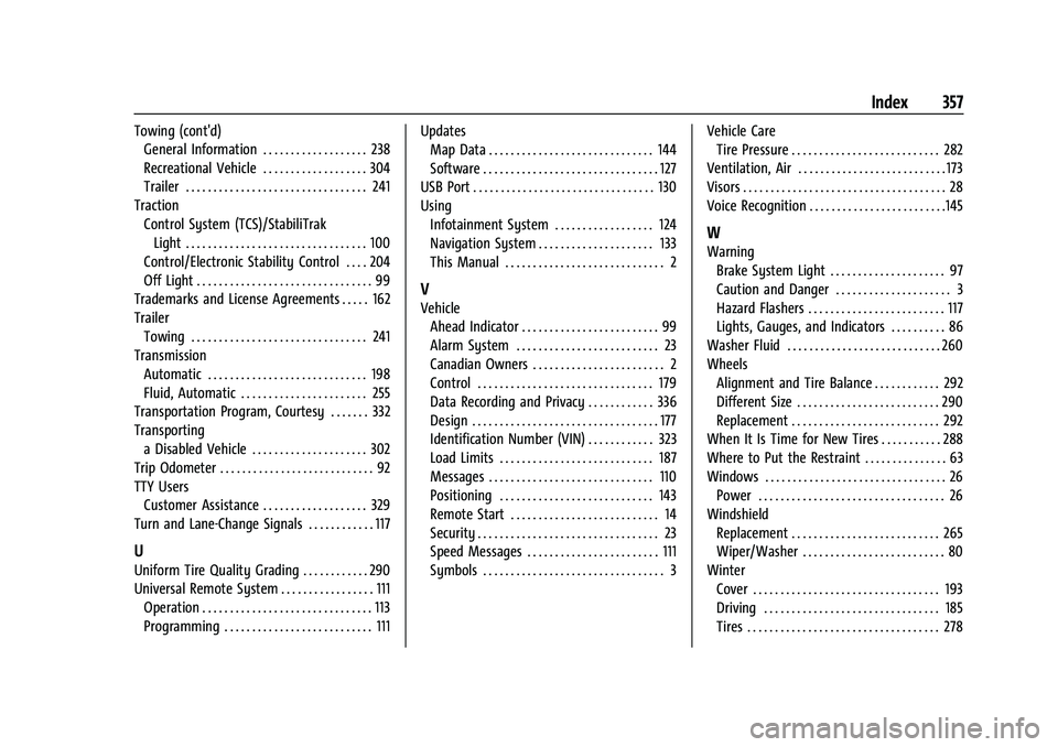 CHEVROLET EQUINOX 2022  Owners Manual Chevrolet Equinox Owner Manual (GMNA-Localizing-U.S./Canada-
16540728) - 2023 - crc - 6/16/22
Index 357
Towing (cont'd)General Information . . . . . . . . . . . . . . . . . . . 238
Recreational Ve