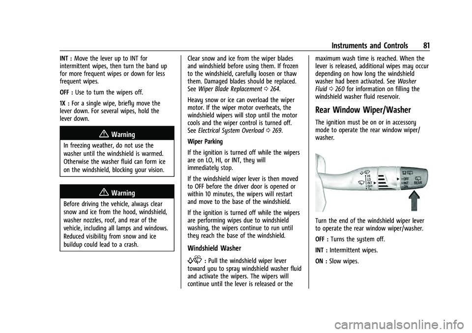 CHEVROLET EQUINOX 2022 Manual Online Chevrolet Equinox Owner Manual (GMNA-Localizing-U.S./Canada-
16540728) - 2023 - crc - 6/16/22
Instruments and Controls 81
INT :Move the lever up to INT for
intermittent wipes, then turn the band up
fo CHEVROLET EQUINOX 2022 Manual Online Chevrolet Equinox Owner Manual (GMNA-Localizing-U.S./Canada-
16540728) - 2023 - crc - 6/16/22
Instruments and Controls 81
INT :Move the lever up to INT for
intermittent wipes, then turn the band up
fo