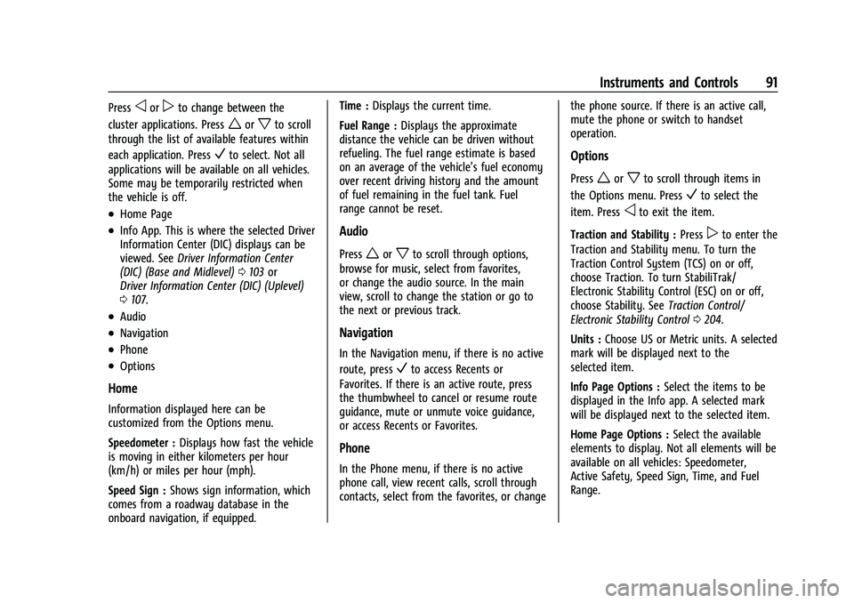 CHEVROLET EQUINOX 2022  Owners Manual Chevrolet Equinox Owner Manual (GMNA-Localizing-U.S./Canada-
16540728) - 2023 - crc - 6/16/22
Instruments and Controls 91
Pressoorpto change between the
cluster applications. Press
worxto scroll
throu