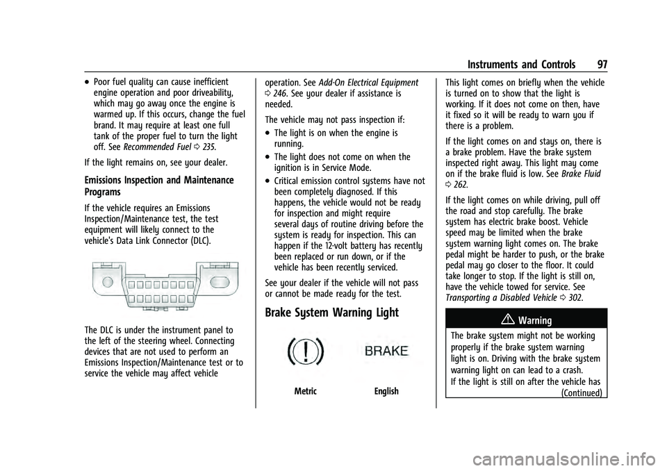 CHEVROLET EQUINOX 2022 Owners Manual Chevrolet Equinox Owner Manual (GMNA-Localizing-U.S./Canada-
16540728) - 2023 - crc - 6/16/22
Instruments and Controls 97
.Poor fuel quality can cause inefficient
engine operation and poor driveabilit CHEVROLET EQUINOX 2022 Owners Manual Chevrolet Equinox Owner Manual (GMNA-Localizing-U.S./Canada-
16540728) - 2023 - crc - 6/16/22
Instruments and Controls 97
.Poor fuel quality can cause inefficient
engine operation and poor driveabilit