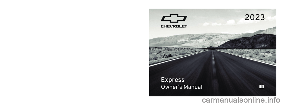 CHEVROLET EXPRESS 2023  Owners Manual 2023  Express
Scan to Access 
United States
United States and Canada
Connected Services1-888-4-ONSTAR Customer Assistance
1-800-263-3777
Canada
• Owner’s Manuals
• Warranty Information 
• Conn