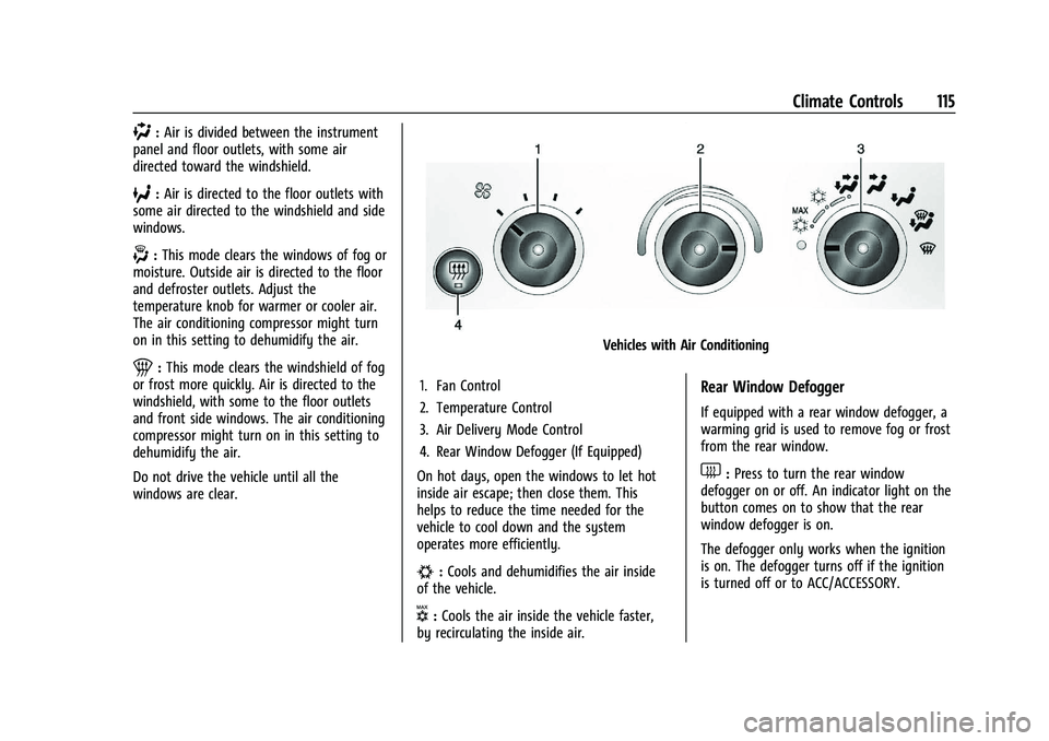 CHEVROLET EXPRESS 2023 Owners Manual Chevrolet Express Owner Manual (GMNA-Localizing-U.S./Canada/Mexico-
16547501) - 2023 - CRC - 6/10/22
Climate Controls 115
):Air is divided between the instrument
panel and floor outlets, with some air CHEVROLET EXPRESS 2023 Owners Manual Chevrolet Express Owner Manual (GMNA-Localizing-U.S./Canada/Mexico-
16547501) - 2023 - CRC - 6/10/22
Climate Controls 115
):Air is divided between the instrument
panel and floor outlets, with some air