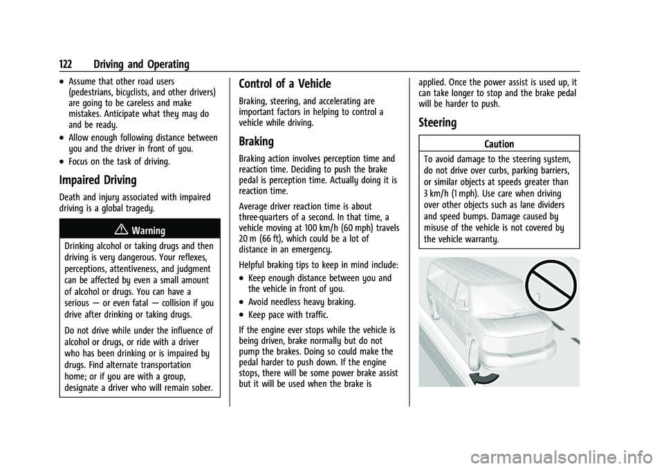 CHEVROLET EXPRESS 2023 Owners Manual Chevrolet Express Owner Manual (GMNA-Localizing-U.S./Canada/Mexico-
16547501) - 2023 - CRC - 6/10/22
122 Driving and Operating
.Assume that other road users
(pedestrians, bicyclists, and other drivers CHEVROLET EXPRESS 2023 Owners Manual Chevrolet Express Owner Manual (GMNA-Localizing-U.S./Canada/Mexico-
16547501) - 2023 - CRC - 6/10/22
122 Driving and Operating
.Assume that other road users
(pedestrians, bicyclists, and other drivers