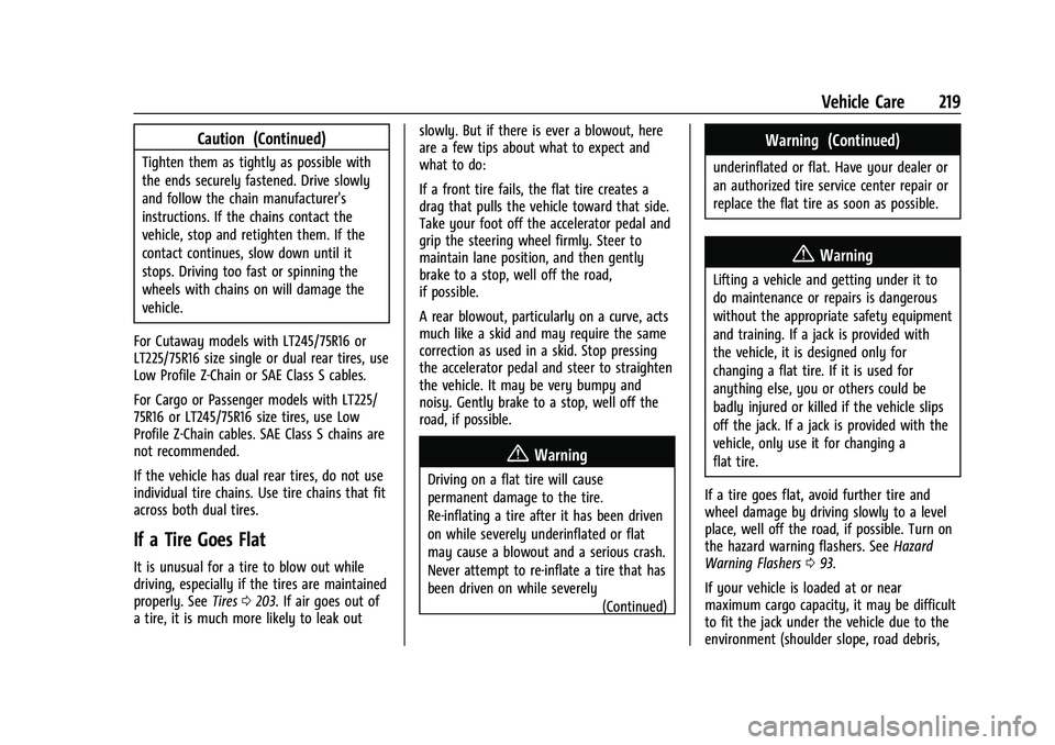 CHEVROLET EXPRESS 2023 Owners Manual Chevrolet Express Owner Manual (GMNA-Localizing-U.S./Canada/Mexico-
16547501) - 2023 - CRC - 6/10/22
Vehicle Care 219
Caution (Continued)
Tighten them as tightly as possible with
the ends securely fas CHEVROLET EXPRESS 2023 Owners Manual Chevrolet Express Owner Manual (GMNA-Localizing-U.S./Canada/Mexico-
16547501) - 2023 - CRC - 6/10/22
Vehicle Care 219
Caution (Continued)
Tighten them as tightly as possible with
the ends securely fas