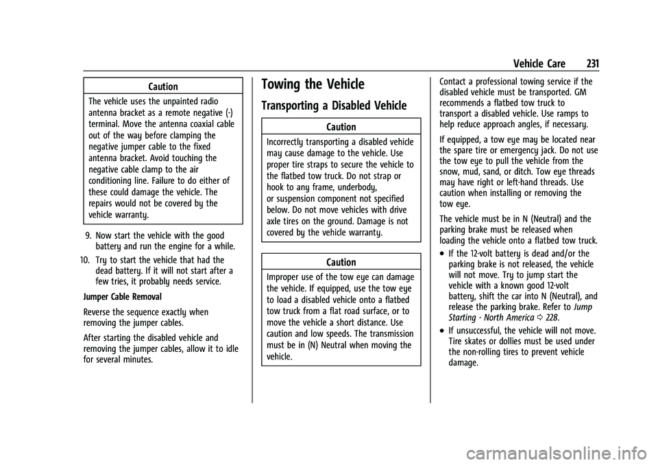 CHEVROLET EXPRESS 2023 Owners Manual Chevrolet Express Owner Manual (GMNA-Localizing-U.S./Canada/Mexico-
16547501) - 2023 - CRC - 6/10/22
Vehicle Care 231
Caution
The vehicle uses the unpainted radio
antenna bracket as a remote negative CHEVROLET EXPRESS 2023 Owners Manual Chevrolet Express Owner Manual (GMNA-Localizing-U.S./Canada/Mexico-
16547501) - 2023 - CRC - 6/10/22
Vehicle Care 231
Caution
The vehicle uses the unpainted radio
antenna bracket as a remote negative