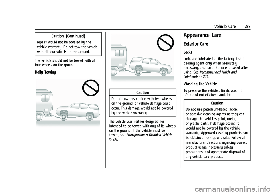 CHEVROLET EXPRESS 2023 Owners Manual Chevrolet Express Owner Manual (GMNA-Localizing-U.S./Canada/Mexico-
16547501) - 2023 - CRC - 6/10/22
Vehicle Care 233
Caution (Continued)
repairs would not be covered by the
vehicle warranty. Do not t CHEVROLET EXPRESS 2023 Owners Manual Chevrolet Express Owner Manual (GMNA-Localizing-U.S./Canada/Mexico-
16547501) - 2023 - CRC - 6/10/22
Vehicle Care 233
Caution (Continued)
repairs would not be covered by the
vehicle warranty. Do not t