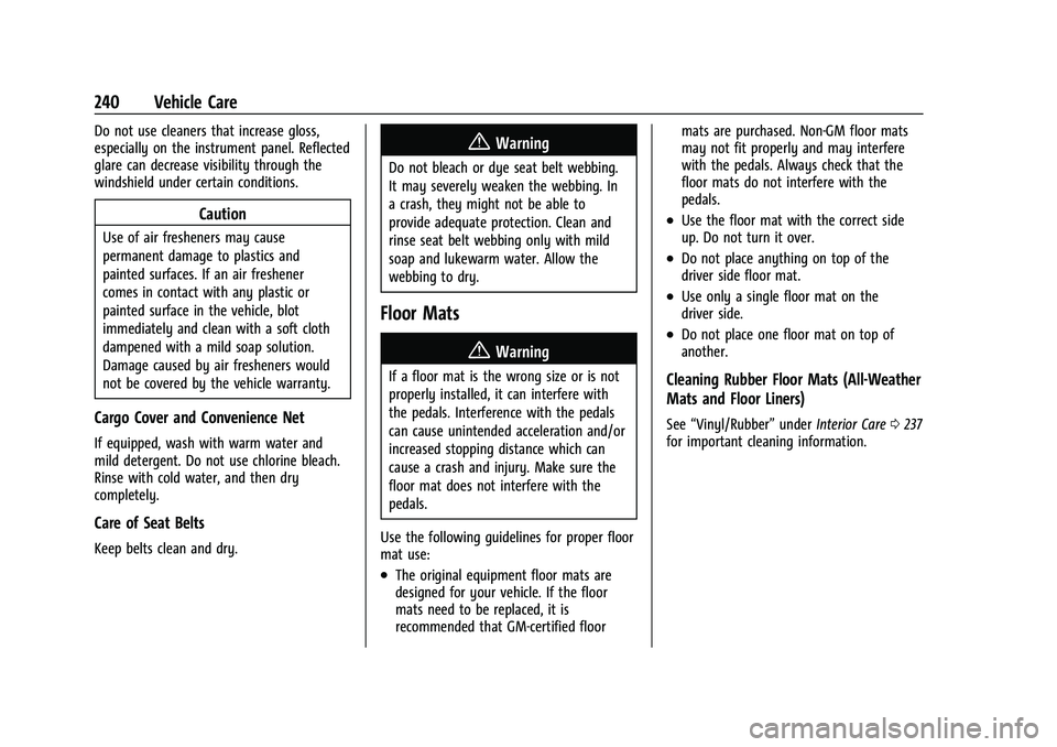 CHEVROLET EXPRESS 2023  Owners Manual Chevrolet Express Owner Manual (GMNA-Localizing-U.S./Canada/Mexico-
16547501) - 2023 - CRC - 6/10/22
240 Vehicle Care
Do not use cleaners that increase gloss,
especially on the instrument panel. Refle