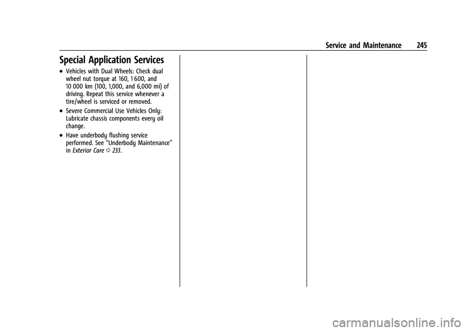 CHEVROLET EXPRESS 2023  Owners Manual Chevrolet Express Owner Manual (GMNA-Localizing-U.S./Canada/Mexico-
16547501) - 2023 - CRC - 6/10/22
Service and Maintenance 245
Special Application Services
.Vehicles with Dual Wheels: Check dual
whe