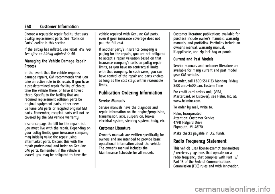 CHEVROLET EXPRESS 2023 Owners Manual Chevrolet Express Owner Manual (GMNA-Localizing-U.S./Canada/Mexico-
16547501) - 2023 - CRC - 6/10/22
260 Customer Information
Choose a reputable repair facility that uses
quality replacement parts. Se CHEVROLET EXPRESS 2023 Owners Manual Chevrolet Express Owner Manual (GMNA-Localizing-U.S./Canada/Mexico-
16547501) - 2023 - CRC - 6/10/22
260 Customer Information
Choose a reputable repair facility that uses
quality replacement parts. Se