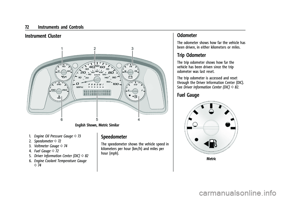 CHEVROLET EXPRESS 2023  Owners Manual Chevrolet Express Owner Manual (GMNA-Localizing-U.S./Canada/Mexico-
16547501) - 2023 - CRC - 6/10/22
72 Instruments and Controls
Instrument Cluster
English Shown, Metric Similar
1.Engine Oil Pressure 